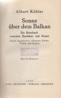 Köhler Albert: Sonne über dem Balkan. Ein Reisebuch zwischen Baedeker und Homer. Durch Jugoslawien, Albanien, Hellas, Türkei und Ungarn